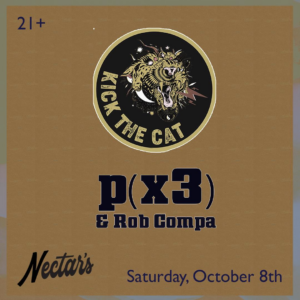 Kick The Cat ft. Kris Myers w/ Px3 & Rob Compa @ Nectar’s