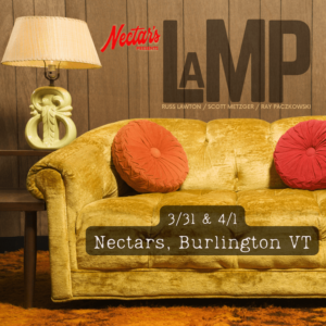 LaMP (Russ Lawton, Scott Metzger, Ray P.) at Nectar’s – N1